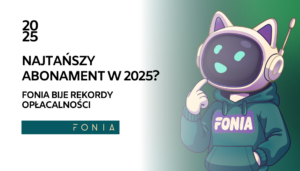 Najtańszy abonament w 2025? - Fonia bije rekordy popularności